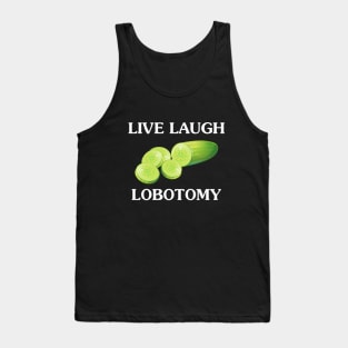 Live Laugh Lobotomy Tank Top